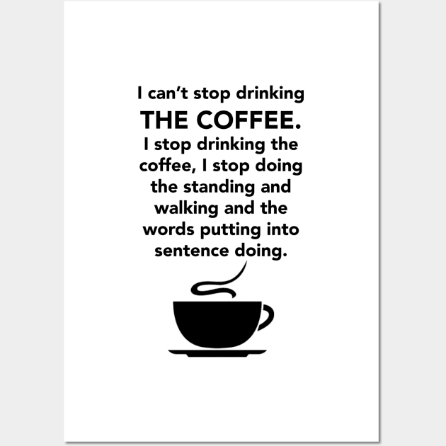 I can't stop drinking the coffee t-shirt - Lorelai Gilmore Wall Art by fandemonium